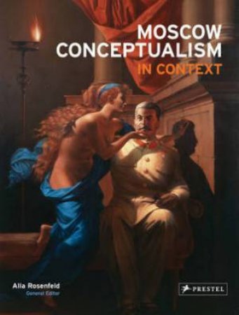 Moscow Conceptualism in Context by ROSENFELD ALLA