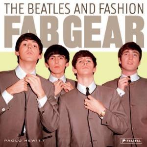 Fab Gear: the Beatles and Fashion by HEWITT PAOLO