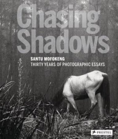 Chasing Shadows: Santu Mofokeng by DISERENS CORINNE