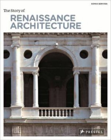 Story of Renaissance Architecture by SERVIDA SONIA