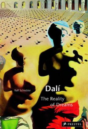 Dali: the Reality of Dreams by SCHIEBLER RALF