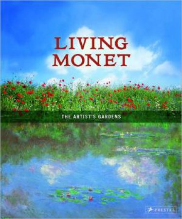 Living Monet: The Artist's Gardens by KUTSCHBACH DORIS