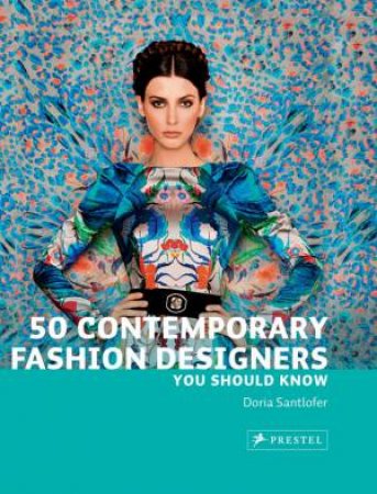 50 Contemporary Fashion Designers You Should Know by SANTLOFER DORIA