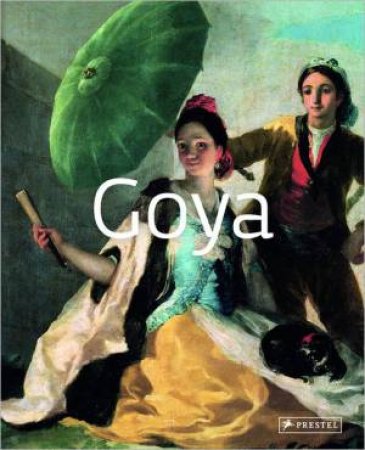 Goya: Masters of Art by PAOLA RAPELLI