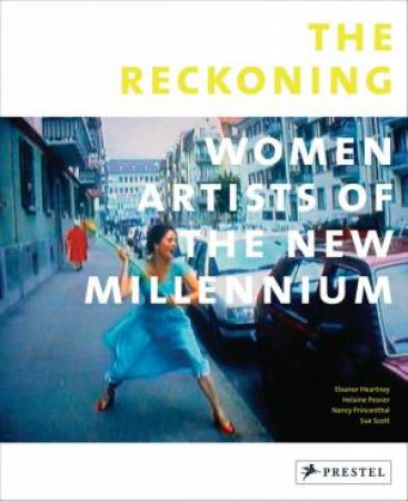 Reckoning: Women Artists of the New Millennium by POSNER, PRINCENTHAL, SCOTT HEARTNEY