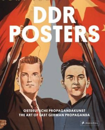 DDR Posters: The Art of German Propaganda by HEATHER DAVID