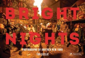 Bright Nights: Photographs of Another New York by SEELIE TOD