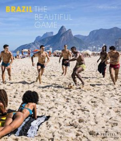 Brazil: The Beautiful Game by PILLITZ CHRISTOPHER