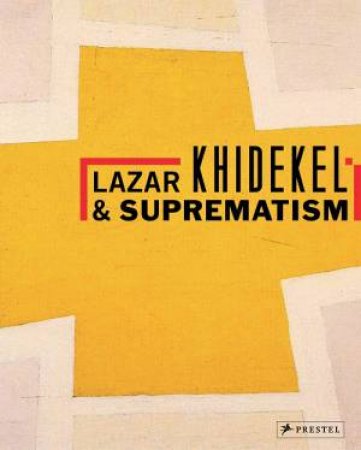 Lazar Khidekel and Suprematism by PODDAR SANDHINI