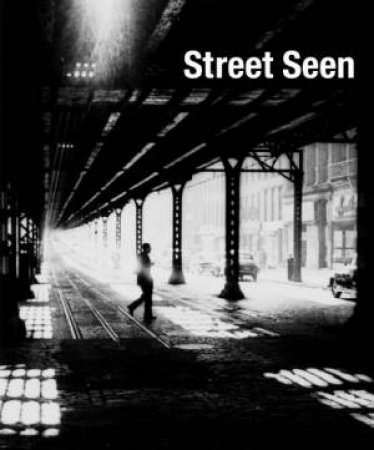 Street Seen: the Psychological Gesture in American Photography, 1940-1960 by HOSTETLER LISA