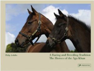 Racing and Breeding Tradition:The Horses of the Aga Khan by JODIDIO PHILIP