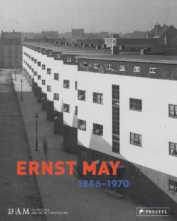 Ernst May 1886-1970 by VOIGHT, SCHMAL & HERREL QUIRING