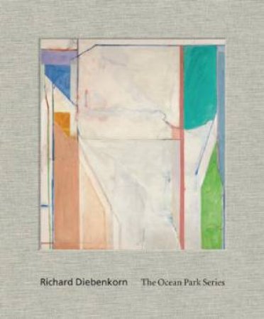 Richard Diebenkorn: the Ocean Park Series by LANDAUER & LEVITT BANCROFT