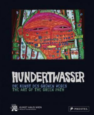 Hundertwasser: the Art of the Green Path by HIRSCH ANDREAS