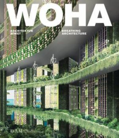 WOHA: Breathing Architecture by BUSENKELL & SCHMAL