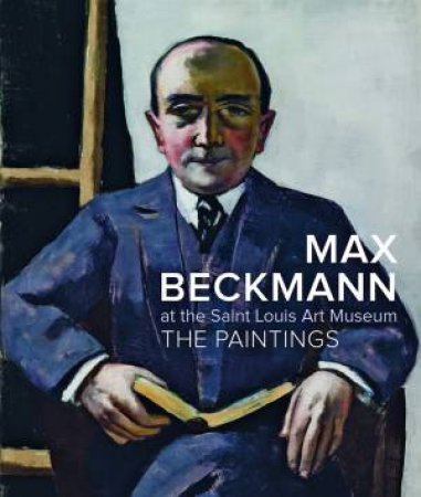 Max Beckmann at the Saint Louis Art Museum by ROTH LYNETTE