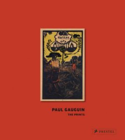 Paul Gauguin: The Prints by PRELINGER ELIZABETH & BEZZOLA TOBIA