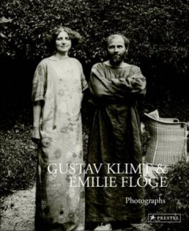 Gustav Klimt and Emile Floge: Photographs by HUSSLEIN-ARCO AGNES ED.