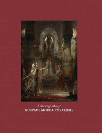 Strange Music: Gustave Moreau's Salome by BRULINGHAM C