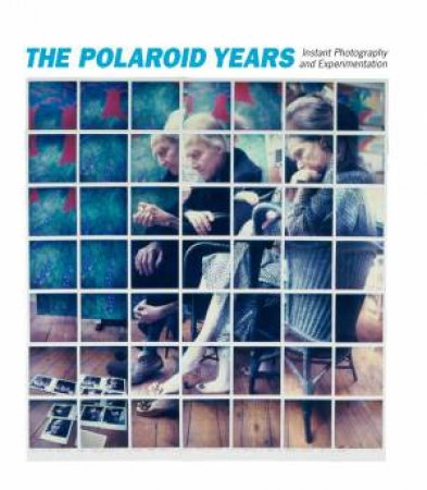 Polaroid Years: Instant Photography and Experimentation by LOMBINO MARY-KAY & BUSE PETER