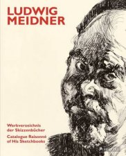 Ludwig Meidner Catalogue Raisonne of His Sketchbooks