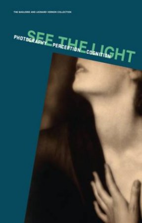 See the Light: Photography, Perception, Cognition by SALVESEN BRITT