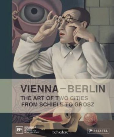 Vienna- Berlin: Art of Two Cities from Schiele to Grosz by KOHLER, BURMEISTER, KLEE HUSSLEIN-ARCO