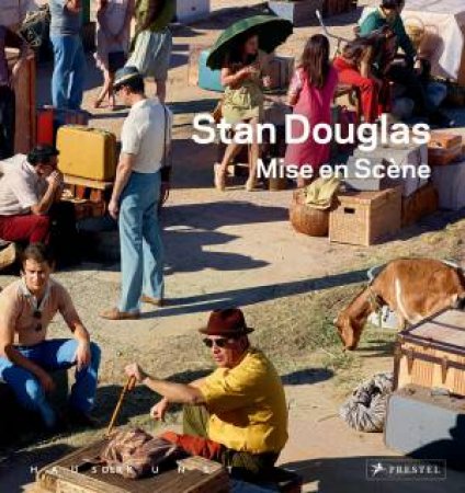 Stan Douglas Mise en Scene by KREMPEL LEON