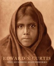 Edward S Curtis One Hundred Masterworks