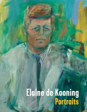 Elaine de Kooning: Portraits by FORTUNE BRANDON BRAME