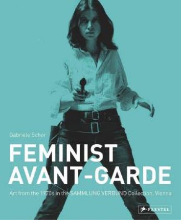 Feminist Avant-Garde of the 1970s by SCHOR GABRIELE