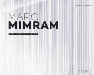 Marc Mimram: Architecture and Structure by JODIDIO PHILIP