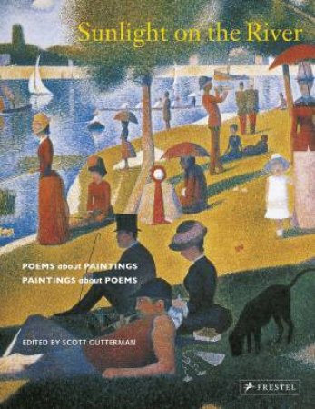 Sunlight on the River: Poems about Paintings, Paintings about Poems by SCOTT GUTTERMAN