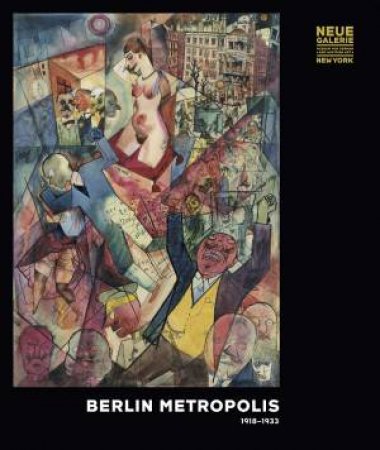 Berlin Metropolis: 1918-1933 by OLAF PETERS