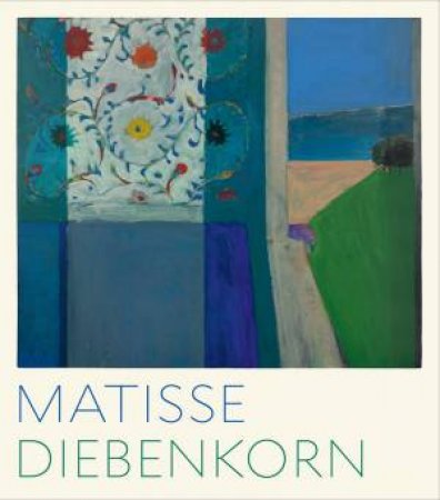 Matisse / Diebenkorn by BISHOP / ROTHKOPF