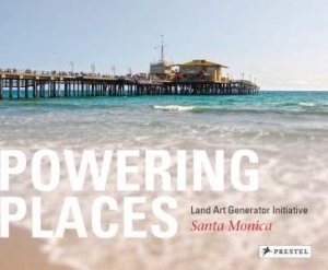 Powering Places: Land Art Generator Initiative, Santa Monica by LAND ART GENERATOR INITIATIVE