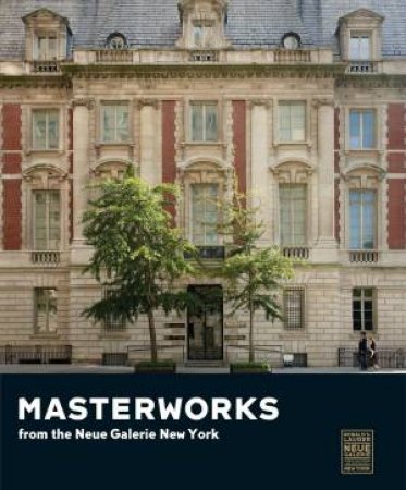 Masterworks from the Neue Galerie New York by RENEE PRICE