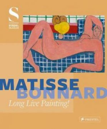 Matisse - Bonnard: Long Live Painting! by Felix Kramer