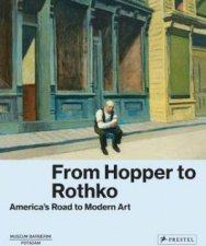 From Hopper To Rothko Americas Road To Modern Art