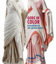 Gods In Color Polychromy In The Ancient World