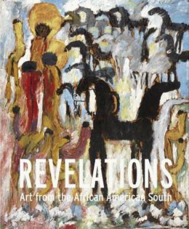 Revelations: Art From The African American South by Timothy Anglin Burgard