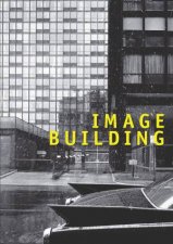 Image Building How Photography Transforms Architecture