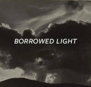 Borrowed Light by Ian Berry & Jack Shear