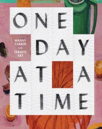 One Day At A Time: Manny Farber And Termite Art by Various