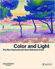 Color And Light The NeoImpressionist HenriEdmond Cross