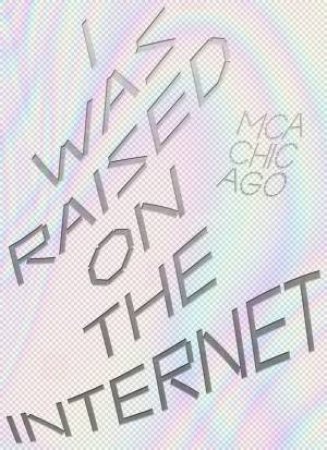 I Was Raised On The Internet by Omar Kholeif