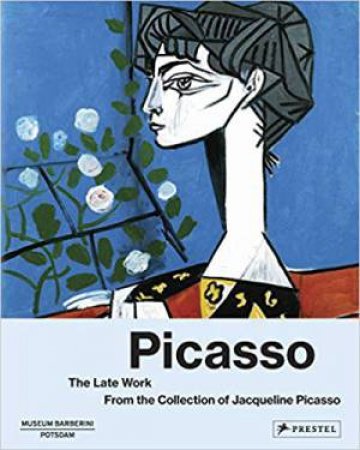 Picasso The Late Work. From The Collection Of Jacqueline Picasso by Various