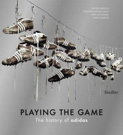 Playing The Game: The History Of Adidas by Various