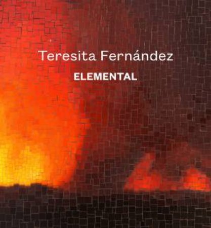 Teresita Fernandez: Elemental by Amada Cruz &  Franklin Sirmans