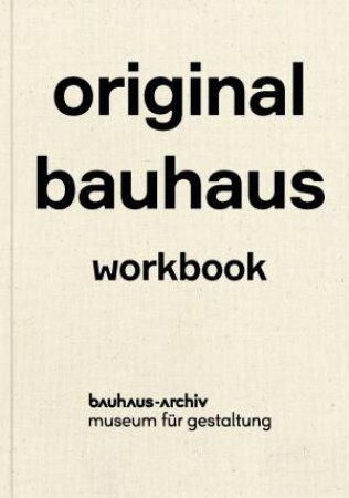 Original Bauhaus: Workbook by Nina Wiedemeyer & Friederike Hollander